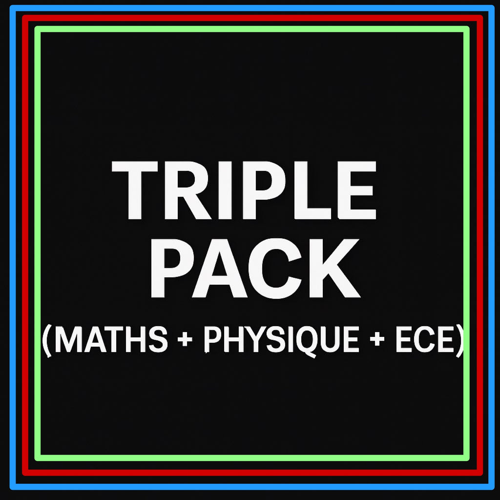 TRIPLE PACK REUSSITE ( PHYSIQUE + ECE + MATHS )